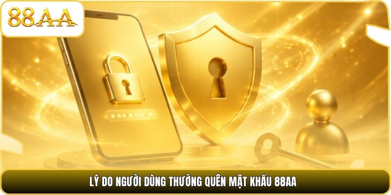 Lý do người dùng thường quên mật khẩu 88AA