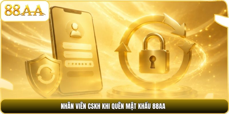 Nhân viên CSKH khi quên mật khẩu 88AA